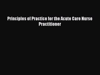 Download Principles of Practice for the Acute Care Nurse Practitioner PDF Online