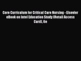 Read Core Curriculum for Critical Care Nursing - Elsevier eBook on Intel Education Study (Retail