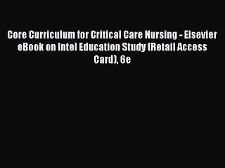 Read Core Curriculum for Critical Care Nursing - Elsevier eBook on Intel Education Study (Retail