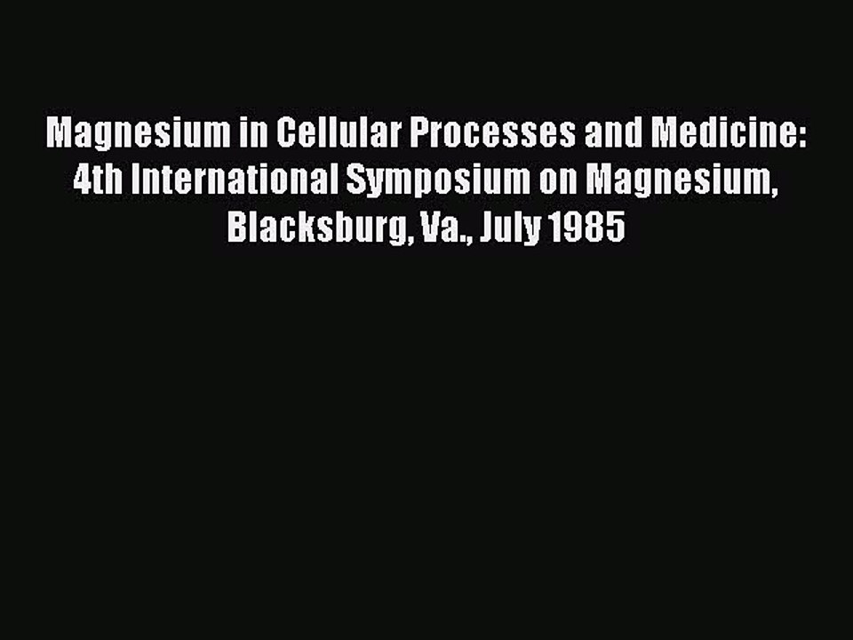 Read Magnesium in Cellular Processes and Medicine: 4th International Symposium on Magnesium