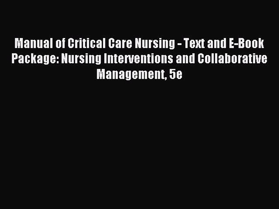 Read Manual of Critical Care Nursing - Text and E-Book Package: Nursing Interventions and Collaborative