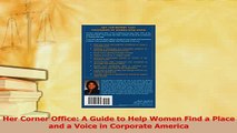 Download  Her Corner Office A Guide to Help Women Find a Place and a Voice in Corporate America PDF Online