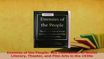 PDF  Enemies of the People The Destruction of Soviet Literary Theater and Film Arts in the  Read Online