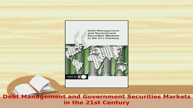 Download Debt Management and Government Securities Markets in the 21st Century Free Books