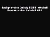 Read Nursing Care of the Critically Ill Child 3e (Hazinski Nursing Care of the Critically Ill
