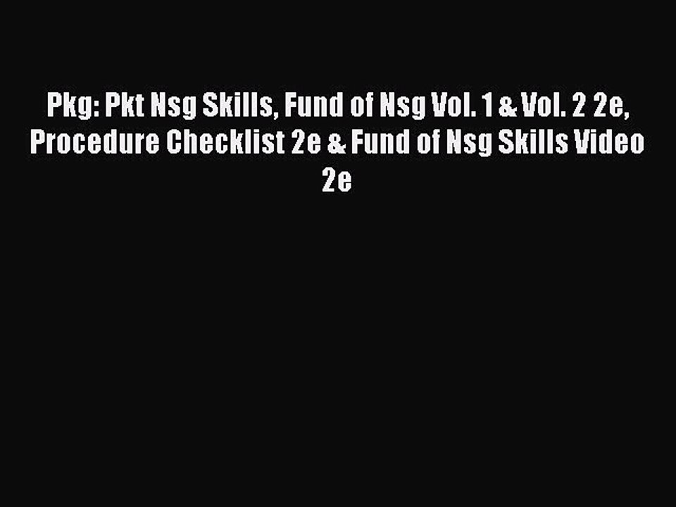 Read Pkg: Pkt Nsg Skills Fund of Nsg Vol. 1 & Vol. 2 2e Procedure Checklist 2e & Fund of Nsg