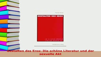 PDF  Gestalten des Eros Die schöne Literatur und der sexuelle Akt  EBook