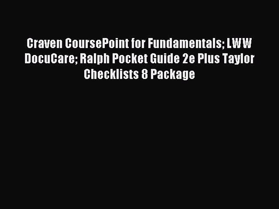 Read Craven CoursePoint for Fundamentals LWW DocuCare Ralph Pocket Guide 2e Plus Taylor Checklists