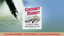 PDF  Cockney Rabbit A DickNArry of Rhyming Slang Read Full Ebook