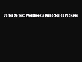 Read Carter 3e Text Workbook & Video Series Package Ebook Free