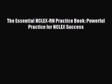 Read The Essential NCLEX-RN Practice Book: Powerful Practice for NCLEX Success Ebook Free