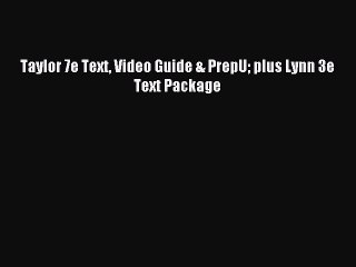 Read Taylor 7e Text Video Guide & PrepU plus Lynn 3e Text Package Ebook Free