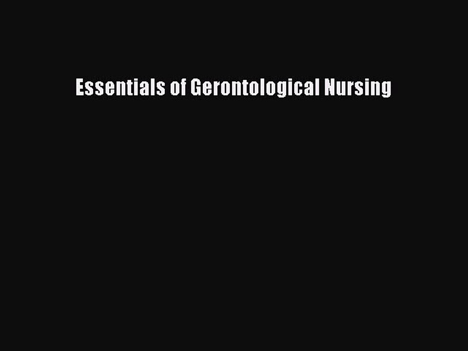 Read Essentials of Gerontological Nursing Ebook Free