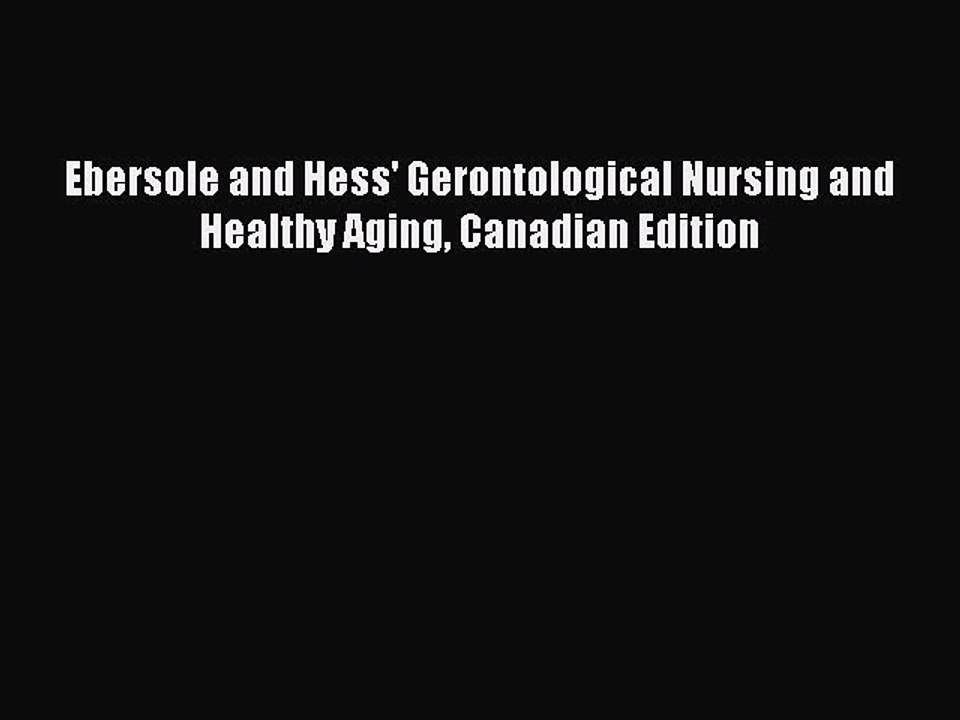 Download Ebersole and Hess' Gerontological Nursing and Healthy Aging Canadian Edition Ebook