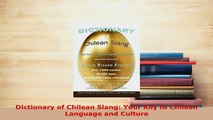 PDF  Dictionary of Chilean Slang Your Key to Chilean Language and Culture Read Full Ebook