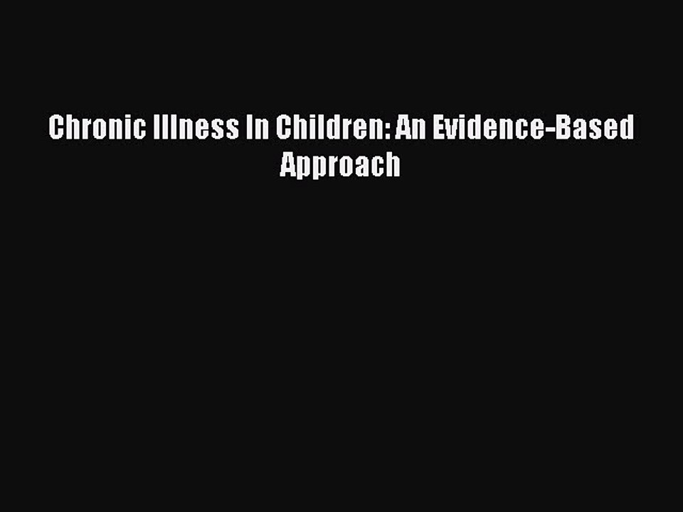 Read Chronic Illness In Children: An Evidence-Based Approach Ebook Free