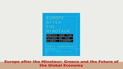 PDF  Europe after the Minotaur Greece and the Future of the Global Economy PDF Full Ebook