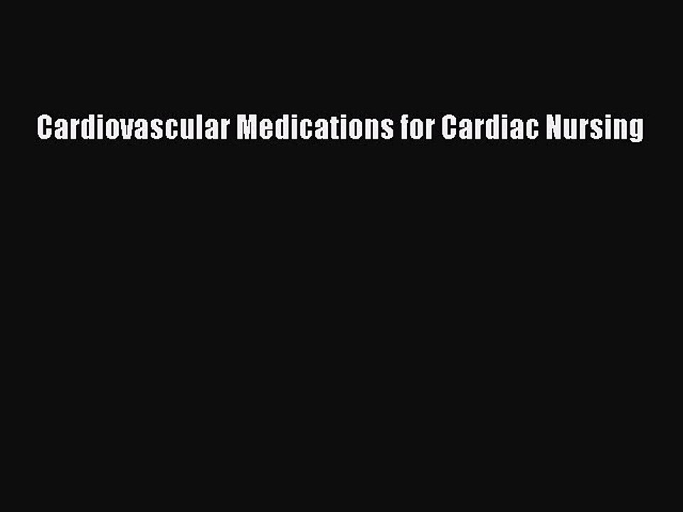 Read Cardiovascular Medications for Cardiac Nursing Ebook Free