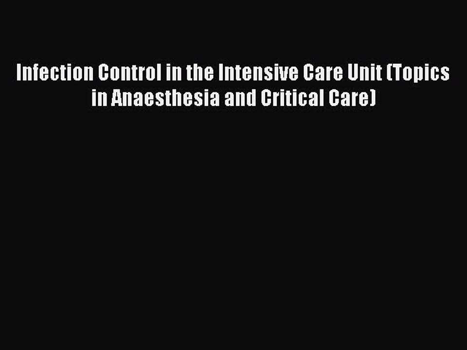 Read Infection Control in the Intensive Care Unit (Topics in Anaesthesia and Critical Care)