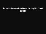 Download Introduction to Critical Care Nursing 5th (fifth) edition Ebook Free