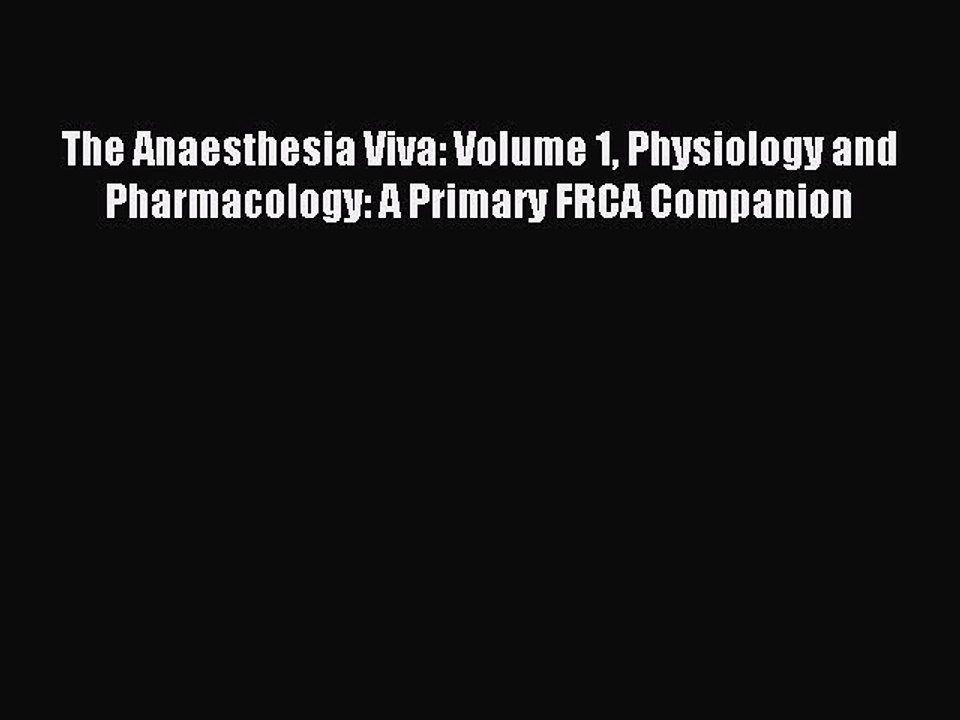 Download The Anaesthesia Viva: Volume 1 Physiology and Pharmacology: A Primary FRCA Companion