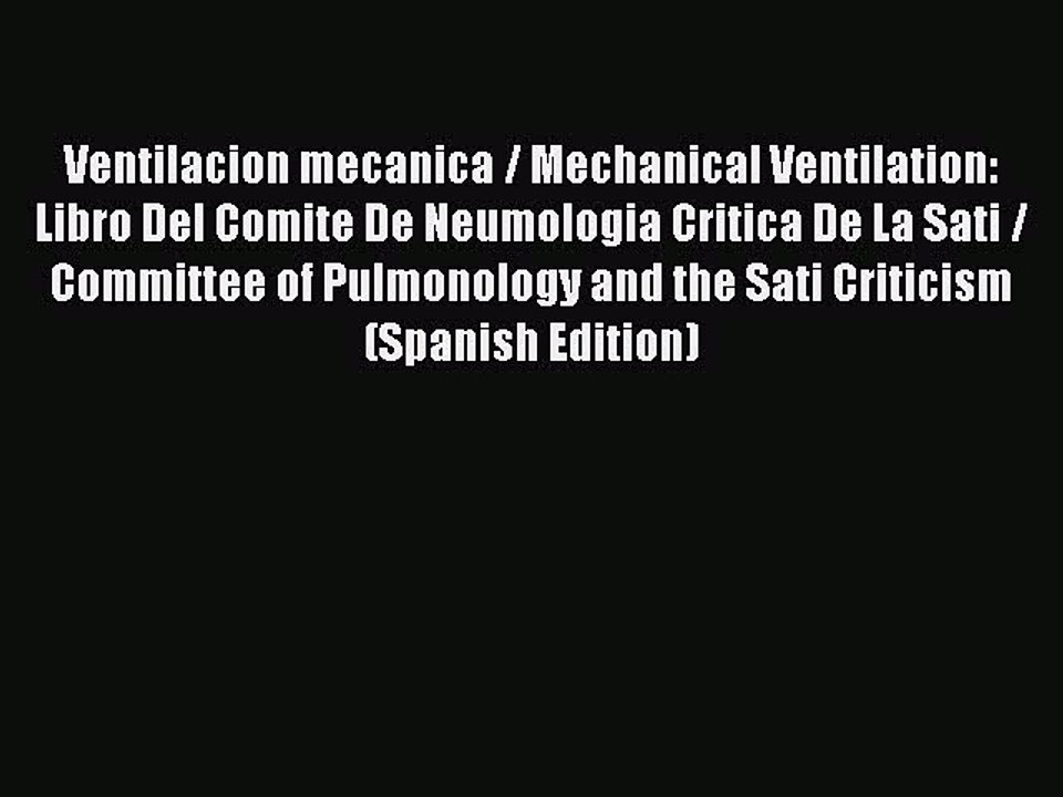 Download Ventilacion mecanica / Mechanical Ventilation: Libro Del Comite De Neumologia Critica