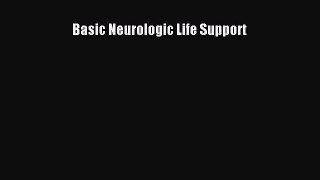 Read Basic Neurologic Life Support Ebook Online