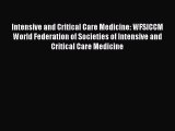 Download Intensive and Critical Care Medicine: WFSICCM World Federation of Societies of Intensive