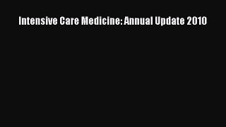 Read Intensive Care Medicine: Annual Update 2010 Ebook Free