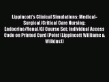 Read Lippincott's Clinical Simulations: Medical-Surgical/Critical Care Nursing: Endocrine/Renal/GI