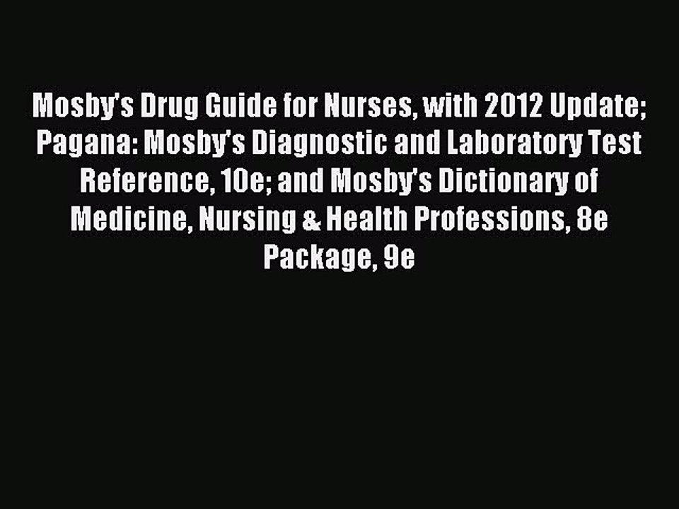 Read Mosby's Drug Guide for Nurses with 2012 Update Pagana: Mosby's Diagnostic and Laboratory