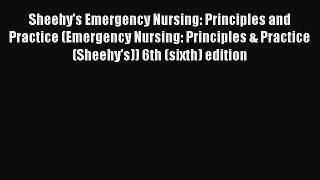 Read Sheehy's Emergency Nursing: Principles and Practice (Emergency Nursing: Principles & Practice