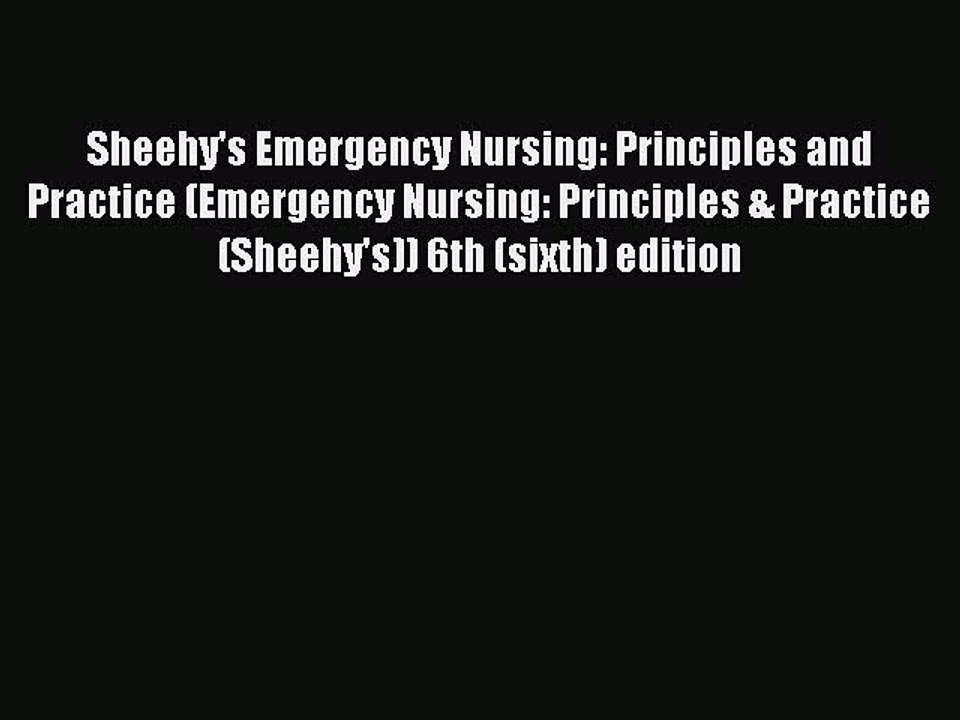 Read Sheehy's Emergency Nursing: Principles and Practice (Emergency Nursing: Principles & Practice