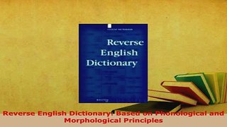 PDF  Reverse English Dictionary Based on Phonological and Morphological Principles Read Online
