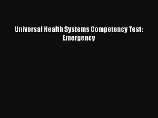 Read Universal Health Systems Competency Test: Emergency Ebook Free