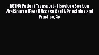 Read ASTNA Patient Transport - Elsevier eBook on VitalSource (Retail Access Card): Principles