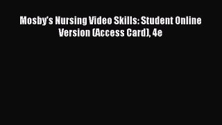 Read Mosby's Nursing Video Skills: Student Online Version (Access Card) 4e Ebook Free