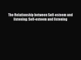 Download The Relationship between Self-esteem and listening: Self-esteem and listening  Read