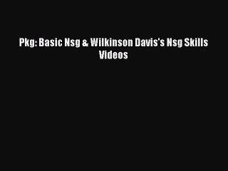 Download Pkg: Basic Nsg & Wilkinson Davis's Nsg Skills Videos PDF Free