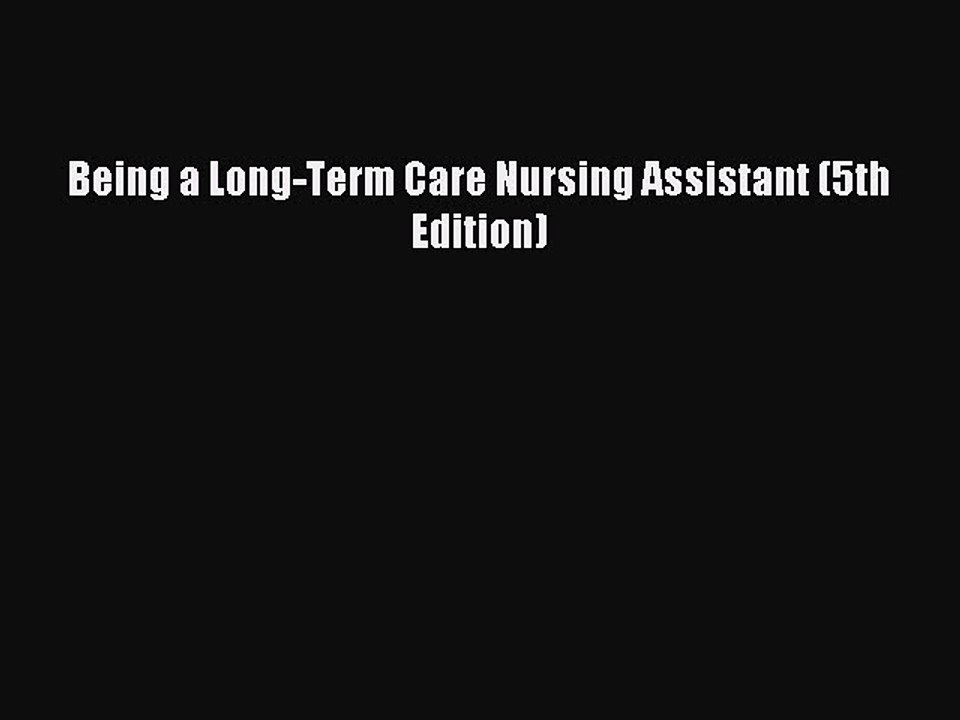 Read Being a Long-Term Care Nursing Assistant (5th Edition) Ebook Free