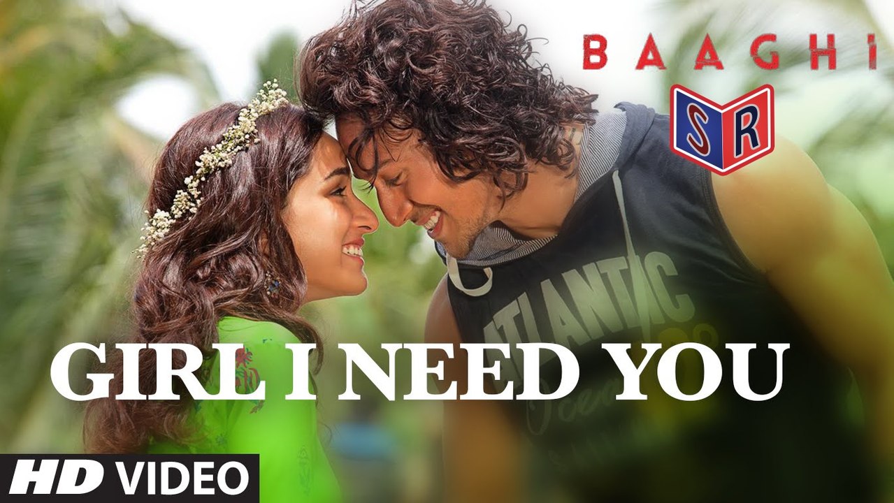 Girl I Need You - Baaghi [2016] FT. Tiger Shroff & Shraddha Kapoor [FULL HD] - (SULEMAN - RECORD)