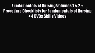 Read Fundamentals of Nursing Volumes 1 & 2 + Procedure Checklists for Fundamentals of Nursing