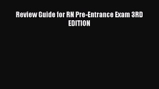 Read Review Guide for RN Pre-Entrance Exam 3RD EDITION Ebook Online