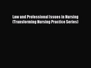 Read Law and Professional Issues in Nursing (Transforming Nursing Practice Series) Ebook Free
