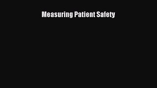 Read Measuring Patient Safety Ebook Free