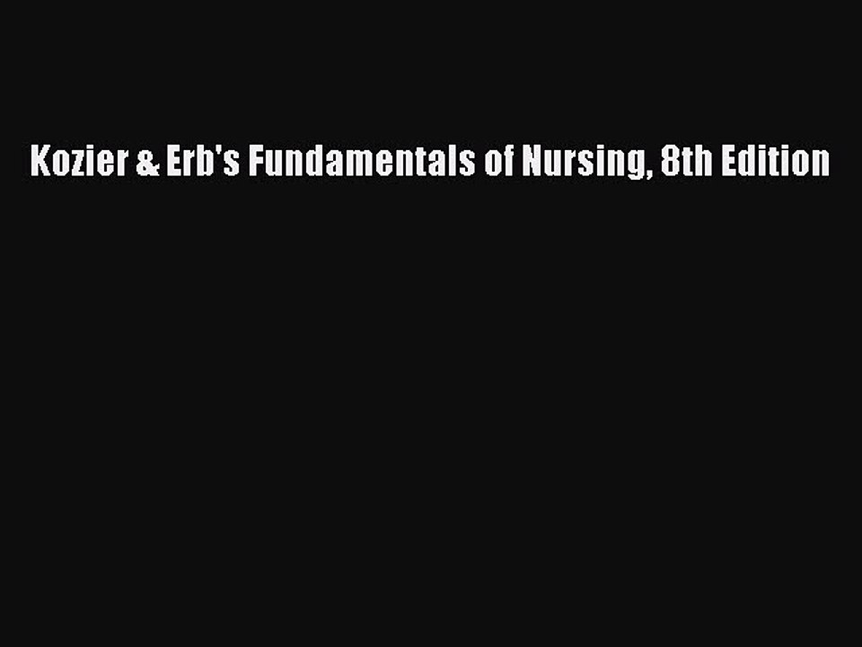 Download Kozier & Erb's Fundamentals of Nursing 8th Edition Ebook Online