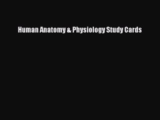 Read Human Anatomy & Physiology Study Cards Ebook Free