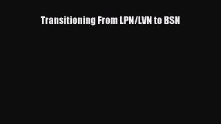 Download Transitioning From LPN/LVN to BSN PDF Online