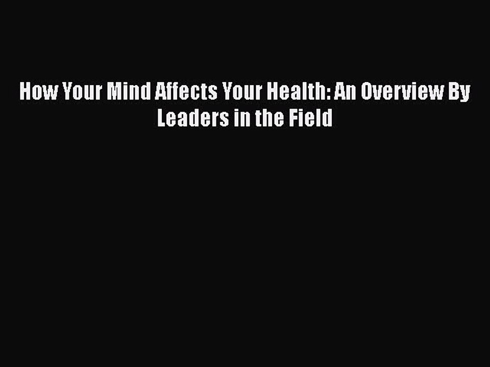 Download How Your Mind Affects Your Health: An Overview By Leaders in the Field Free Books