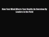 Download How Your Mind Affects Your Health: An Overview By Leaders in the Field Free Books